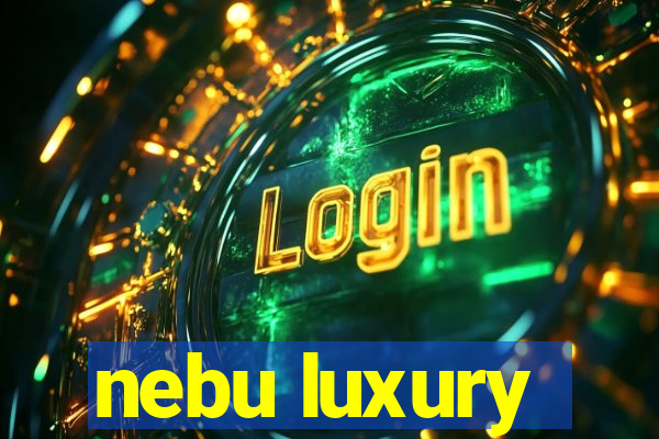 nebu luxury